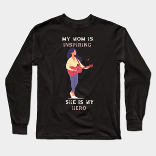 My Mom Is Inspiring she's My Hero Long Sleeve T-Shirt